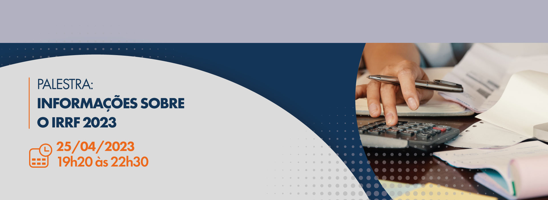 Imagem ilustrativa com texto - Palestra: Informações sobre o IRRF 2023, 25/04/2023, 19h20 às 22h30